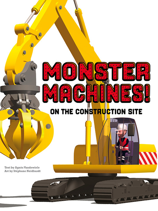 Title details for Monster Machines! On the Construction Site by Agnes Vandewiele - Available